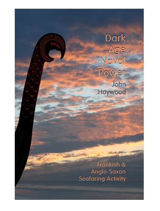 Book cover for Dark Age Naval Power. A re-assessment of Frankish and Anglo-Saxon seafaring activity.