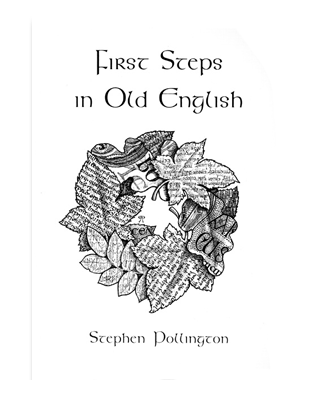 Book cover for First Steps in Old English : An easy to follow language course for the beginner.